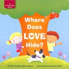 Where Does Love Hide? Board Book