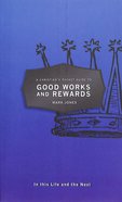 Good Works and Rewards: In This Life and the Next (A Christian's Pocket Guide Series) Paperback