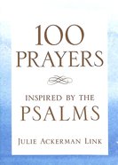 100 Prayers Inspired By the Psalms Paperback