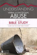 Understanding Verbal and Emotional Abuse Bible Study (#06 in Hope For The Heart Bible Study Series) Paperback