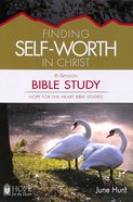Finding Self-Worth in Christ Bible Study (#05 in Hope For The Heart Bible Study Series) Paperback