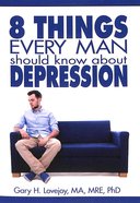 Eight Things Every Man Should Know About Depression Paperback