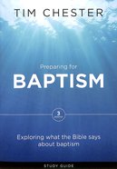 Preparing For Baptism: Exploring What the Bible Says About Baptism Paperback