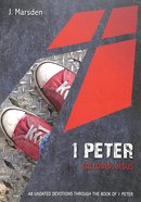 1 Peter: Following Jesus: 48 Undated Devotions Through the Book of 1 Peter (10 Publishing Devotions Series) Paperback