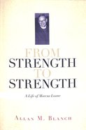From Strength to Strength: A Life of Marcus Loane Paperback