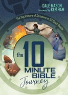 The 10 Minute Bible Journey: The Big Picture of Scripture in 52 Quick Reads Hardback