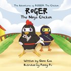 Roger the Ninja Chicken (The Adventures Of Roger The Chicken Series) Paperback