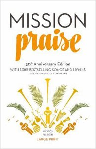 Complete Mission Praise (Music Book) (30th Anniversary Large Print Words Edition) Complete Mission Praise (Music Book) (30th Anniversary Large Print Words Edition)