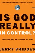 Is God Really in Control?: Trusting God in a World of Terrorism, Tsunamis, and Personal Tragedy Paperback