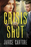 Crisis Shot (#01 in Line Of Duty Series) Paperback