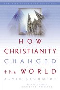 How Christianity Changed the World Paperback