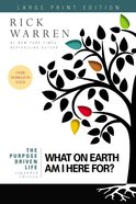 What on Earth Am I Here For? (Large Print) (The Purpose Driven Life Series) Paperback