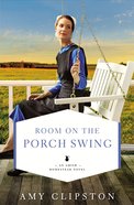 Room on the Porch Swing (#02 in An Amish Homestead Novel Series) Paperback