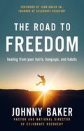 Road to Freedom: Healing From Your Hurts, Hang-Ups, and Habits Paperback