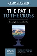 The Path to the Cross (Discovery Guide) (#11 in That The World May Know Series) Paperback