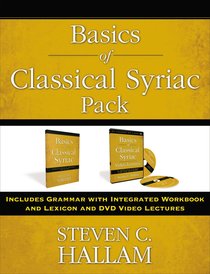 Basics of Classical Syriac: Includes Grammar With Integrated Workbook and Lexicon and DVD Video Lectures (Pack) Basics of Classical Syriac: Includes Grammar With Integrated Workbook and Lexicon and DVD Video Lectures (Pack)