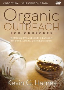 Organic Outreach For Churches: Infusing Evangelistic Passion Into Your Local Congregation (Video Study) Organic Outreach For Churches: Infusing Evangelistic Passion Into Your Local Congregation (Video Study)