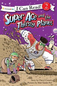 Super Ace and the Thirsty Planet (I Can Read Superhero Series) Super Ace and the Thirsty Planet (I Can Read Superhero Series)