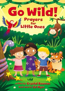 Go Wild! Prayers For Little Ones Go Wild! Prayers For Little Ones