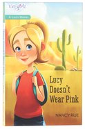 Lucy Doesn't Wear Pink (#01 in Faithgirlz! Lucy Series) Paperback