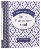 Quiet Time For Your Soul (5 Minutes With Jesus Series) Hardback