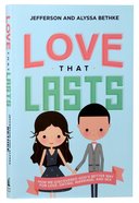 Love That Lasts: How We Discovered God's Better Way For Love, Dating, Marriage, and Sex Paperback
