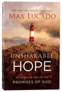 Unshakable Hope: Building Our Lives on the Promises of God Paperback
