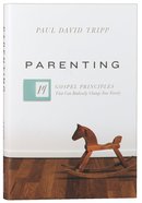 Parenting: The 14 Gospel Principles That Can Radically Change Your Family Hardback