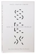 Sex in a Broken World: How Christ Redeems What Sin Distorts Paperback