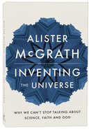 Inventing the Universe: Why We Can't Stop Talking About Science, Faith and God Paperback