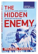 The Hidden Enemy: Aggressive Secularism, Radical Islam, and the Fight For Our Future Paperback