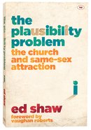 The Plausibility Problem: The Church and Same-Sex Attraction Paperback