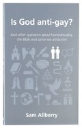 Is God Anti-Gay?: And Other Questions About Homosexuality, the Bible and Same Sex Attraction (Questions Christian Ask Series) Paperback