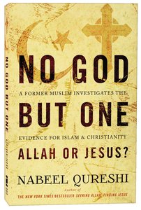 No God But One: Allah Or Jesus? No God But One: Allah Or Jesus?