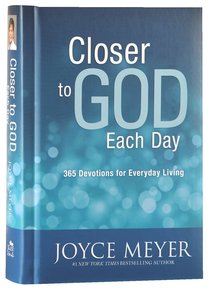 Closer to God Each Day Devotional:365 Devotions For Everyday Living Closer to God Each Day Devotional:365 Devotions For Everyday Living