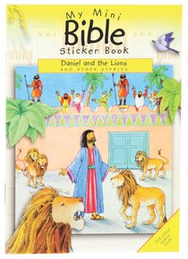 My Mini Bible Sticker Book: Daniel and the Lions My Mini Bible Sticker Book: Daniel and the Lions
