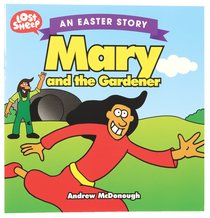 Easter Story: Mary and the Gardener (Lost Sheep Series) Easter Story: Mary and the Gardener (Lost Sheep Series)