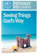 Seeing Things God's Way - Daniel (Include Leader's Notes) (Pathway Bible Guides Series) Paperback