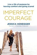 Imperfect Courage: Live a Life of Purpose By Leaving Comfort and Going Scared Hardback
