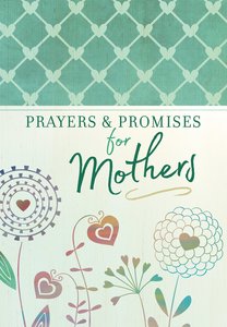 Prayers and Promises For Mothers Prayers and Promises For Mothers