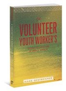 A Volunteer Youth Worker's Guide to Leading a Small Group Paperback