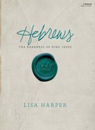 Hebrews: The Nearness of King Jesus (Member Book) Paperback