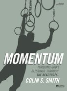 Momentum: Pursuing God's Blessings Through the Beatitudes (Bible Study Book) Paperback