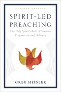 Spirit-Led Preaching: The Holy Spirit's Role in Sermon Preparation and Delivery Paperback
