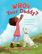 Who's Your Daddy?: Discovering the Awesomest Daddy Ever Hardback