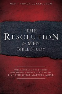 The Resolution For Men Bible Study (Study Guide) The Resolution For Men Bible Study (Study Guide)