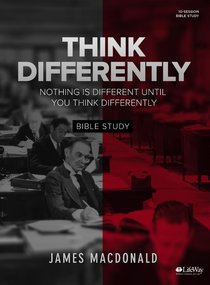 Think Differently: Nothing is Different Until You Think Differently (Bible Study Book) Think Differently: Nothing is Different Until You Think Differently (Bible Study Book)