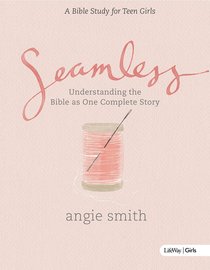 Seamless: A Bible Study For Teen Girls (Student Book) Seamless: A Bible Study For Teen Girls (Student Book)