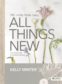 Tlrs: All Things New: A Study on 2 Corinthians - Bible Study Book Tlrs: All Things New: A Study on 2 Corinthians - Bible Study Book
