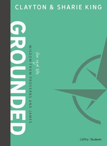 Grounded: Wisdom For Real Life From Proverbs and James (Bible Study Book) Grounded: Wisdom For Real Life From Proverbs and James (Bible Study Book)